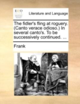 Paperback The Fidler's Fling at Roguery. (Canto Verace Odioso.) in Several Canto's. to Be Successively Continued. ... Book