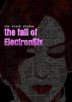 Paperback The Black Shadow - The Fall of ElectronSix Book