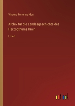 Paperback Archiv für die Landesgeschichte des Herzogthums Krain: I. Heft [German] Book