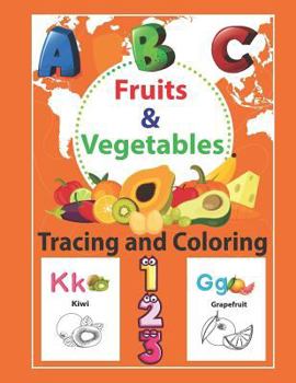 Paperback Fruits & Vegetables Tracing and Coloring: Preschool Tracing and Coloring Book with Fun, Learning Fruits and Vegetables, Easy and Relaxing Coloring Pag Book