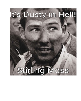 Paperback Stirling Moss: It's Dusty in Hell! Book