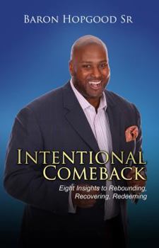 Paperback Intentional Comeback: Insights to Rebounding, Recovering, and Redeeming Book