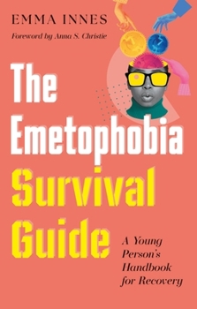 Paperback The Emetophobia Survival Guide: A Young Person's Handbook for Recovery Book