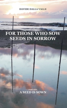 Paperback For those who sow seeds in sorrow: Part one: a seed is sown Book