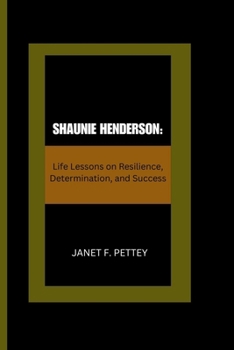 SHAUNIE HENDERSON:: Life Lessons on Resilience, Determination, and Success