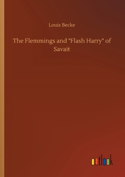 The Flemmings and Flash Harry of Savait