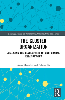 Hardcover The Cluster Organization: Analyzing the Development of Cooperative Relationships Book