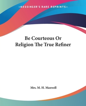 Paperback Be Courteous Or Religion The True Refiner Book
