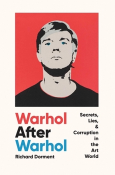 Hardcover Warhol After Warhol: Secrets, Lies, & Corruption in the Art World Book