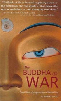 Paperback The Buddha at War: Peaceful Heart, Courageous Action in Troubled Times Book