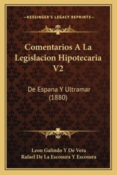 Paperback Comentarios A La Legislacion Hipotecaria V2: De Espana Y Ultramar (1880) [Spanish] Book