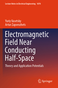 Paperback Electromagnetic Field Near Conducting Half-Space: Theory and Application Potentials Book