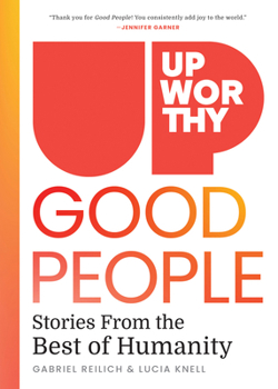 Hardcover Upworthy - Good People: Stories from the Best of Humanity Book