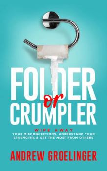 Paperback Folder or Crumpler: Wipe Away Your Misconceptions, Understand Your Strengths & Get the Most From Others Book