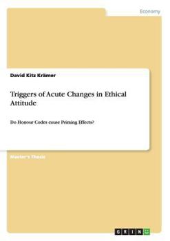 Paperback Triggers of Acute Changes in Ethical Attitude: Do Honour Codes cause Priming Effects? Book