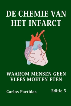 Paperback de Chemie Van Het Infarct: Waarom Mensen Geen Vlees Moeten Eten [Dutch] Book