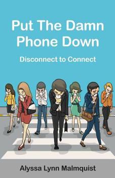 Paperback Put The Damn Phone Down: Disconnect to Connect Book