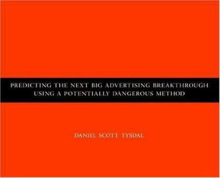Paperback Predicting the Next Big Advertising Breakthrough Using a Potentially Dangerous Method Book