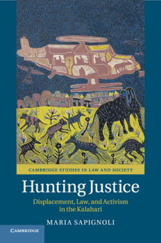 Paperback Hunting Justice: Displacement, Law, and Activism in the Kalahari Book