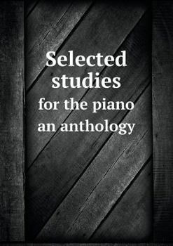 Paperback Selected studies for the piano an anthology Book
