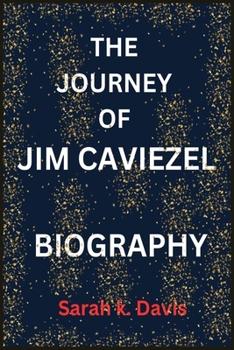 THE JOURNEY OF JIM CAVIEZEL BIOGRAPHY