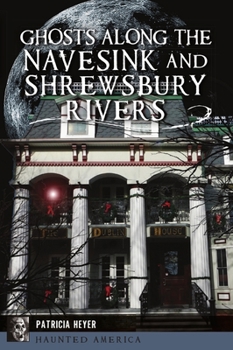 Paperback Ghosts Along the Navesink and Shrewsbury Rivers Book