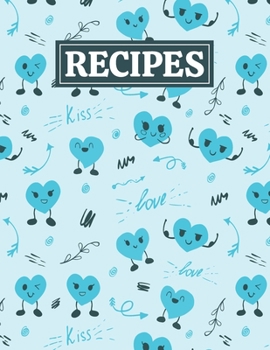 Paperback Recipes: Blank Journal Cookbook Notebook to Write In Your Personalized Favorite Recipes with Funny Hearts Themed Cover Design Book