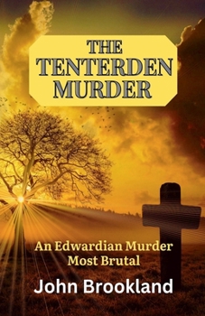 The Tenterden Murder: An Edwardian Murder Most Brutal (The Edwardian Detective Edwin Fowle Series)