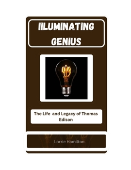Paperback Iiluminating Genius: The Life and legacy of Thomas Edison Book