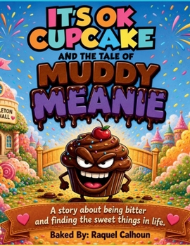 Paperback It's Ok Cupcake And the Tale of Muddy Meanie Book