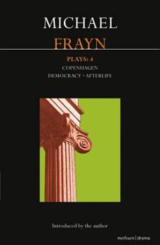 Paperback Frayn Plays: 4: Copenhagen; Democracy; Afterlife Book