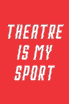 Theatre Is My Sport: Musical Theatre Journal