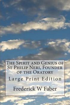 Paperback The Spirit and Genius of St Philip Neri, Founder of the Oratory: Large Print Edition Book