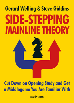 Paperback Side-Stepping Mainline Theory: Cut Down on Chess Opening Study and Get a Middlegame You Are Familiar with Book