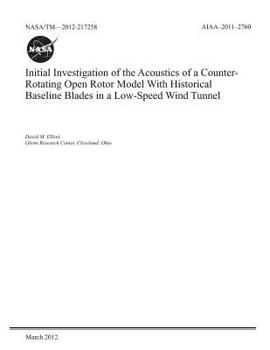 Paperback Initial Investigation of the Acoustics of a Counter-Rotating Open Rotor Model with Historical Baseline Blades in a Low-Speed Wind Tunnel Book