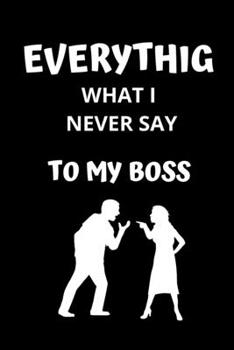 Paperback Everything what i never say to my boss: Lined notebook Book