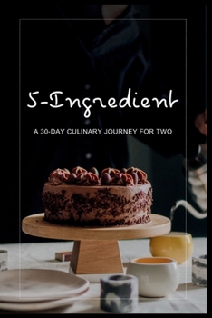Paperback 5-Ingredient Delights: A 30-Day Culinary Journey for Two Book