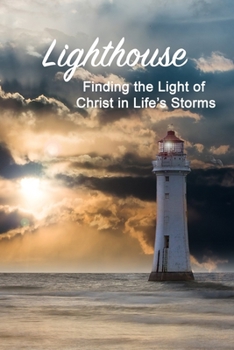 Paperback Lighthouse: Finding the Light of Christ in Life's Storms Book