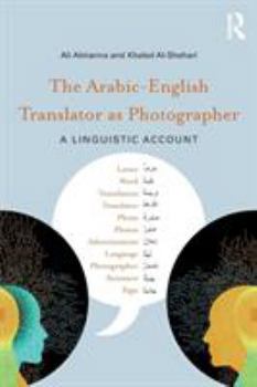 Paperback The Arabic-English Translator as Photographer: A Linguistic Account Book