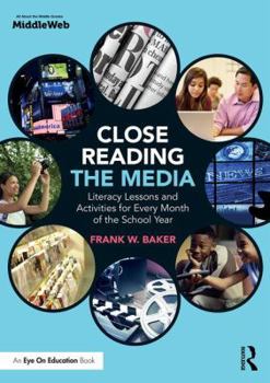 Paperback Close Reading the Media: Literacy Lessons and Activities for Every Month of the School Year Book