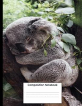 Composition Notebook: Cute Koala Bear College Ruled Lined Journal Writing Gift For Men Women Kids