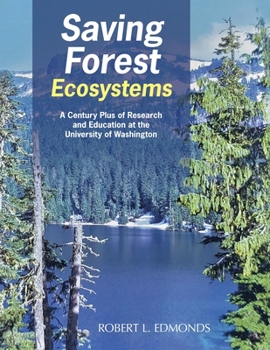 Paperback Saving Forest Ecosystems: A Century Plus of Research and Education at the University of Washington Book