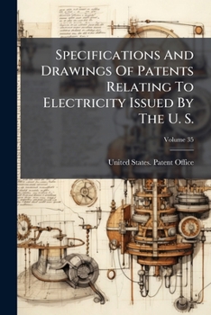 Paperback Specifications And Drawings Of Patents Relating To Electricity Issued By The U. S.; Volume 35 Book