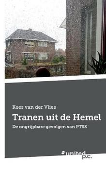 Paperback Tranen uit de Hemel: De ongrijpbare gevolgen van PTSS [Dutch] Book