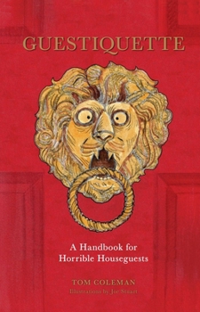 Hardcover Guestiquette: A Handbook for Horrible Houseguests Book