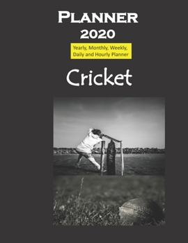 Planner 2020 Cricket: Yearly, Monthly, Weekly, Daily and Hourly Planner size 8.5 Inch x 11 Inch from 99 books