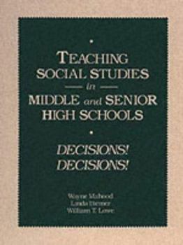 Paperback Teaching Social Studies in Middle and Senior High Schools: Decisions Decisions Book