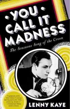 Paperback You Call It Madness: The Sensuous Song of the Croon Book