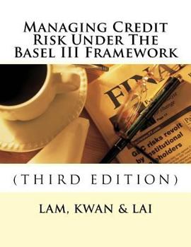 Paperback Managing Credit Risk Under The Basel III Framework Book