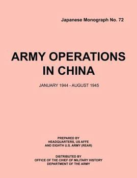 Armyoperationsinchina, January1944-December1945 (Japanese Monograph 72)